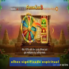 olhos significado espiritual